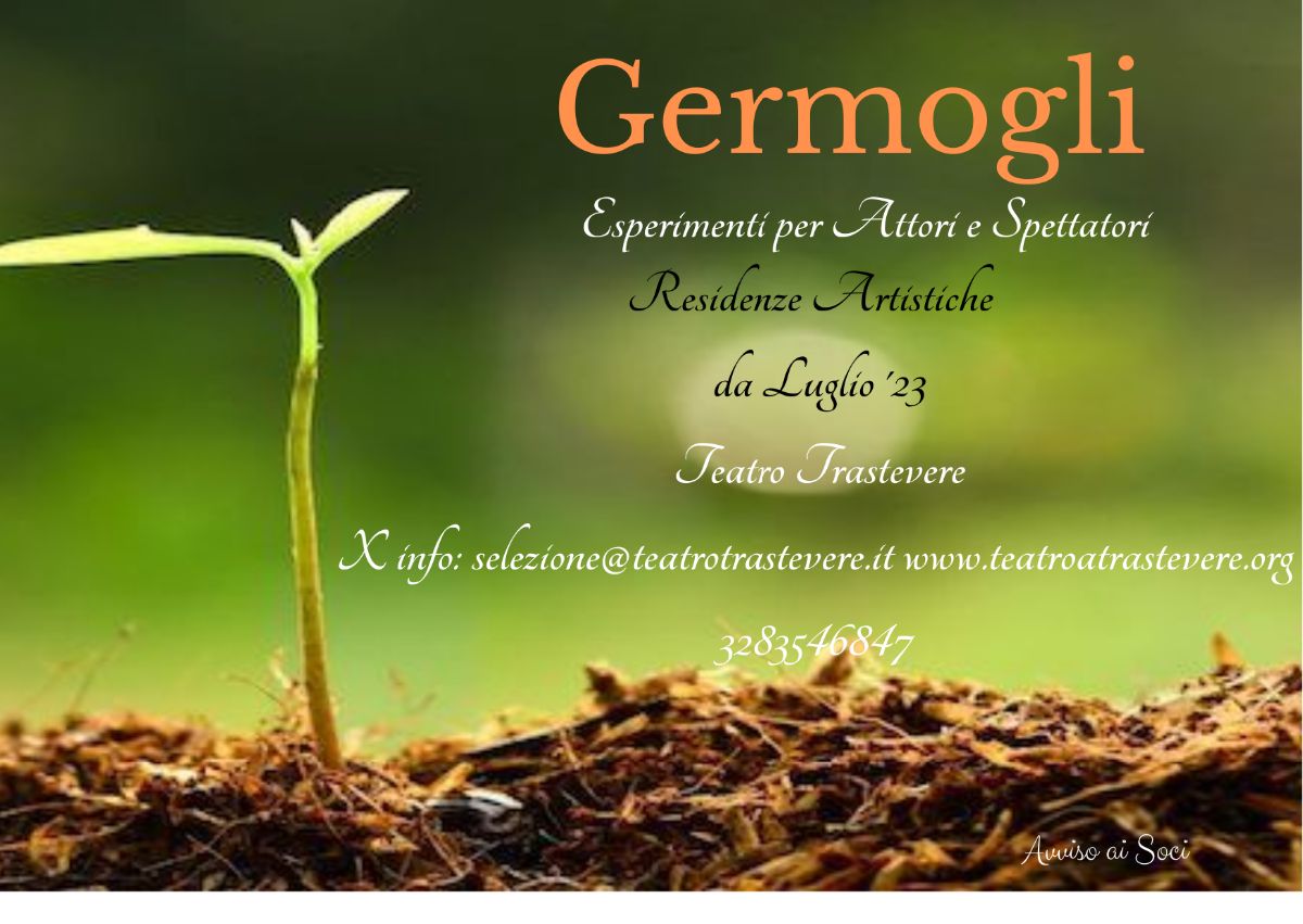Germogli, programma di residenze creative del Teatro Trastevere. #anno2023