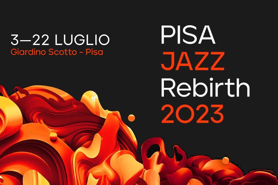 Pisa Jazz Rebirth 2023 “Rhythm & Meaning”