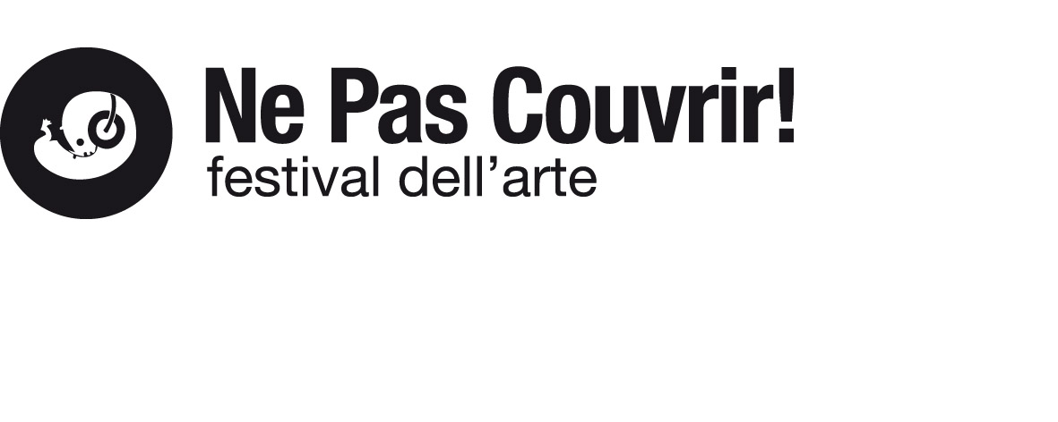 Anticipazioni NE PAS COUVRIR! Festival dell’Arte 2013  27, 28, 29 e 30 giugno