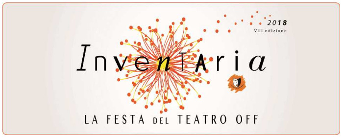 Festival INVENTARIA 2018 - VIII edizione - la festa del teatro off