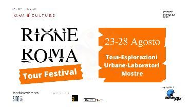 RIONE ROMA - Tour Festival per nuovi viaggi in città