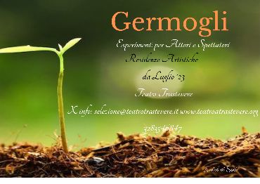 Germogli, programma di residenze creative del Teatro Trastevere. #anno2023
